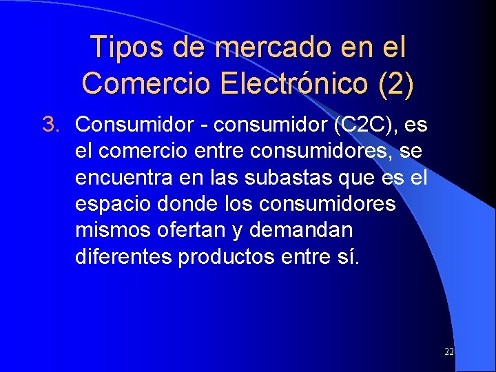 Tipos de mercado en el Comercio Electrónico (2) 3. Consumidor - consumidor (C 2