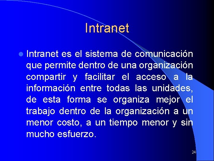 Intranet l Intranet es el sistema de comunicación que permite dentro de una organización