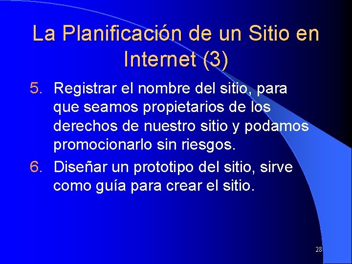 La Planificación de un Sitio en Internet (3) 5. Registrar el nombre del sitio,