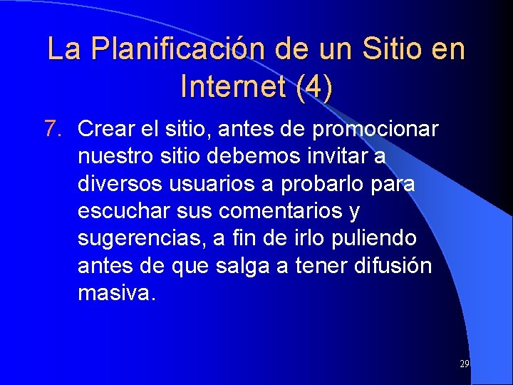 La Planificación de un Sitio en Internet (4) 7. Crear el sitio, antes de