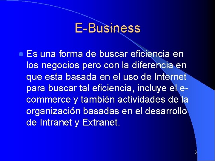 E-Business l Es una forma de buscar eficiencia en los negocios pero con la