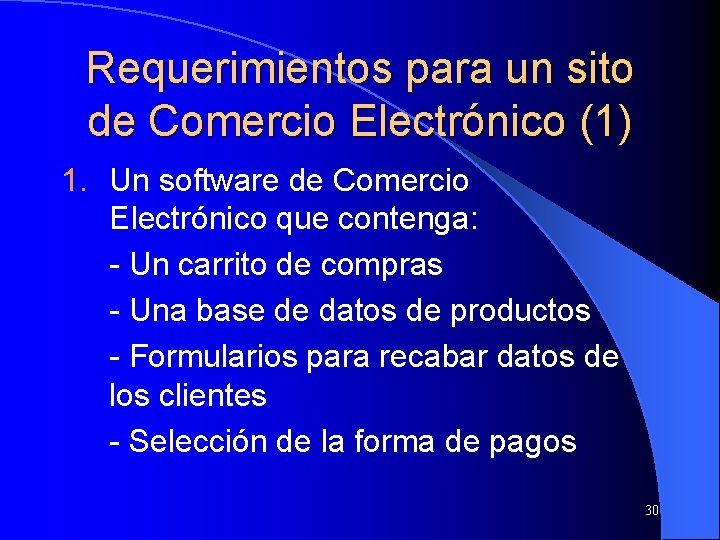 Requerimientos para un sito de Comercio Electrónico (1) 1. Un software de Comercio Electrónico