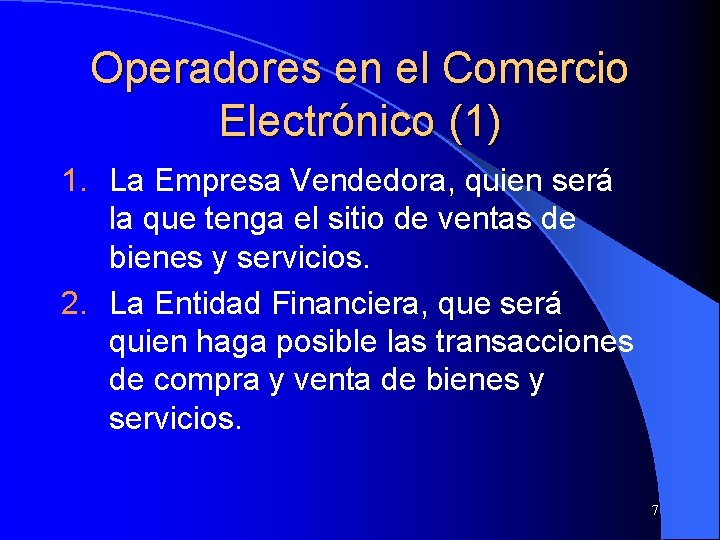 Operadores en el Comercio Electrónico (1) 1. La Empresa Vendedora, quien será la que