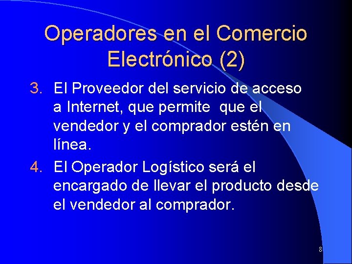 Operadores en el Comercio Electrónico (2) 3. El Proveedor del servicio de acceso a