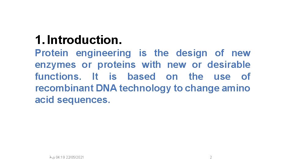 1. Introduction. Protein engineering is the design of new enzymes or proteins with new