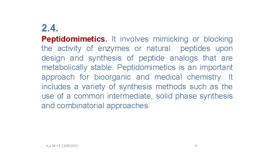 2. 4. Peptidomimetics. It involves mimicking or blocking the activity of enzymes or natural