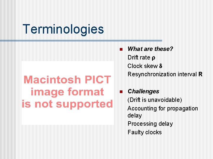 Terminologies n What are these? Drift rate Clock skew Resynchronization interval R n Challenges