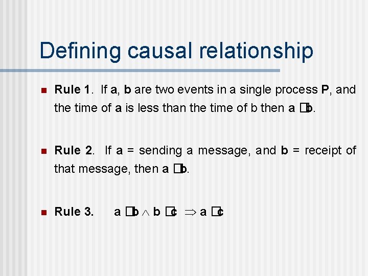 Defining causal relationship n Rule 1. If a, b are two events in a