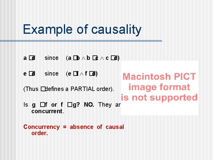 Example of causality a �d since (a �b b �c c �d) e �d