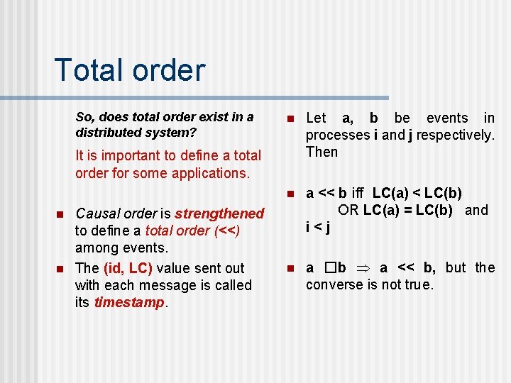 Total order So, does total order exist in a distributed system? n Let a,