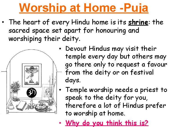 Worship at Home -Puja • The heart of every Hindu home is its shrine: