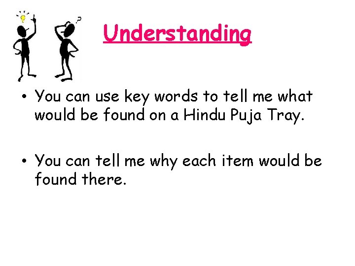 Understanding • You can use key words to tell me what would be found