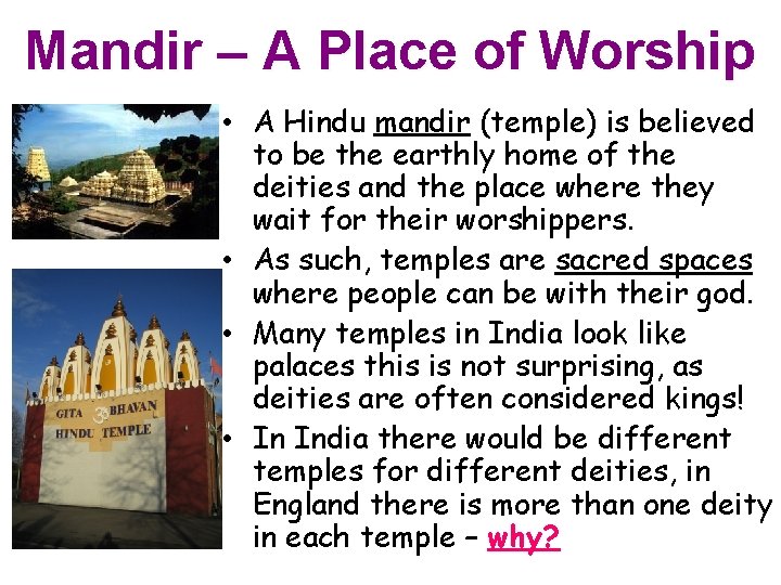 Mandir – A Place of Worship • A Hindu mandir (temple) is believed to