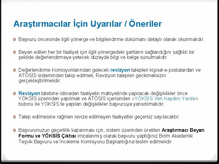 Araştırmacılar İçin Uyarılar / Öneriler 0 Başvuru öncesinde ilgili yönerge ve bilgilendirme dokümanı detaylı