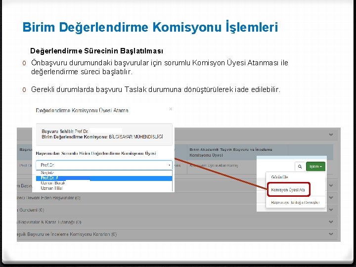 Birim Değerlendirme Komisyonu İşlemleri Değerlendirme Sürecinin Başlatılması 0 Önbaşvuru durumundaki başvurular için sorumlu Komisyon