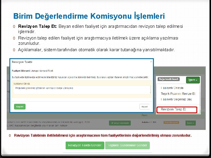 Birim Değerlendirme Komisyonu İşlemleri 0 Revizyon Talep Et: Beyan edilen faaliyet için araştırmacıdan revizyon