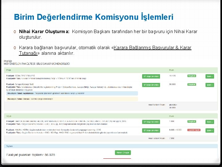 Birim Değerlendirme Komisyonu İşlemleri 0 Nihai Karar Oluşturma: Komisyon Başkanı tarafından her bir başvuru