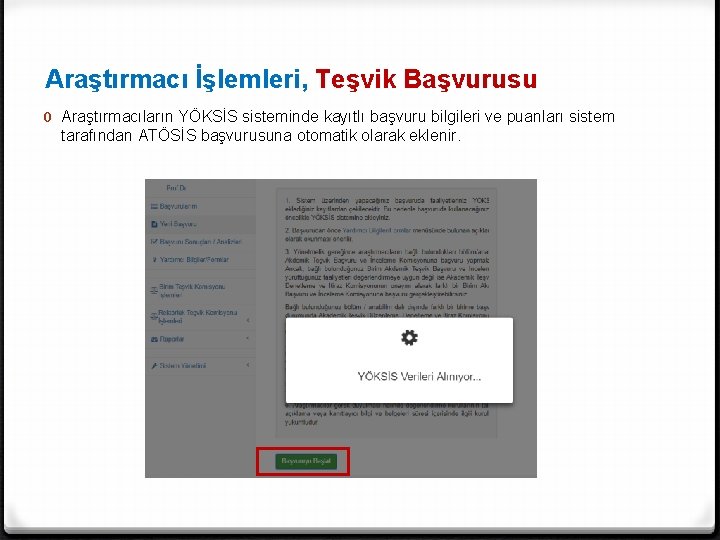 Araştırmacı İşlemleri, Teşvik Başvurusu 0 Araştırmacıların YÖKSİS sisteminde kayıtlı başvuru bilgileri ve puanları sistem