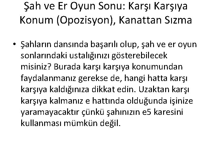 Şah ve Er Oyun Sonu: Karşıya Konum (Opozisyon), Kanattan Sızma • Şahların dansında başarılı Şah ve Er Oyun Sonu: Karşıya Konum (Opozisyon), Kanattan Sızma • Şahların dansında başarılı