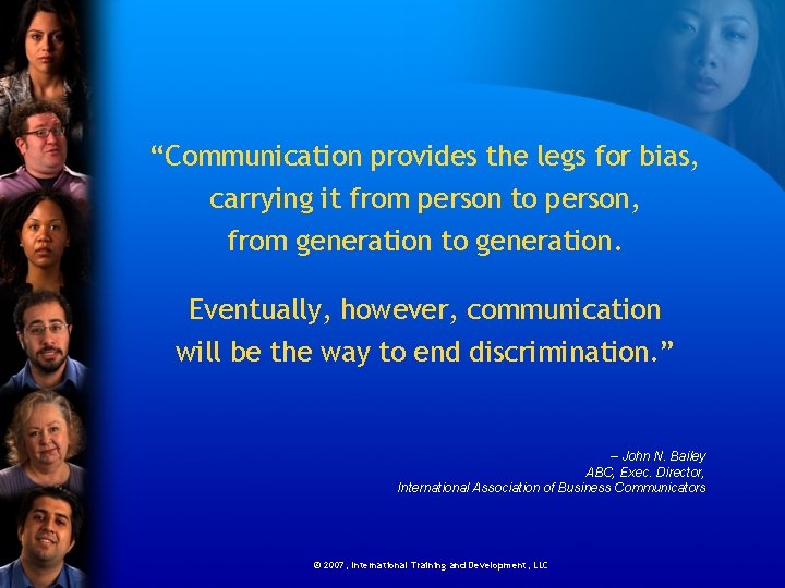 “Communication provides the legs for bias, carrying it from person to person, from generation