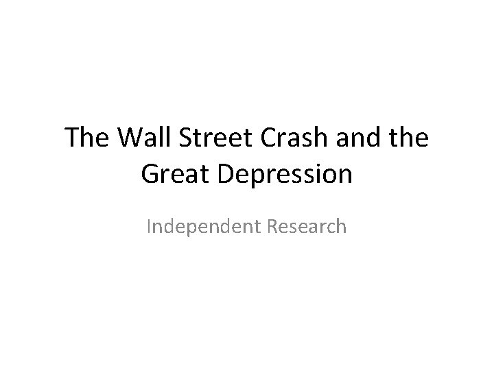 The Wall Street Crash and the Great Depression Independent Research 
