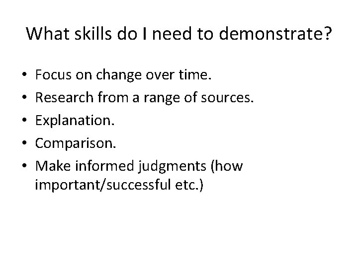 What skills do I need to demonstrate? • • • Focus on change over