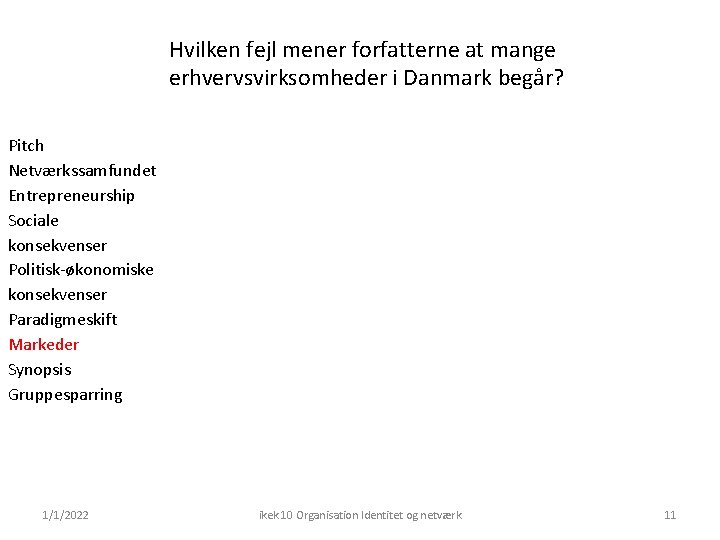 Hvilken fejl mener forfatterne at mange erhvervsvirksomheder i Danmark begår? Pitch Netværkssamfundet Entrepreneurship Sociale