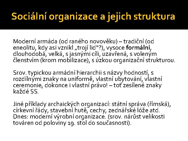 Sociální organizace a jejich struktura Moderní armáda (od raného novověku) – tradiční (od eneolitu,