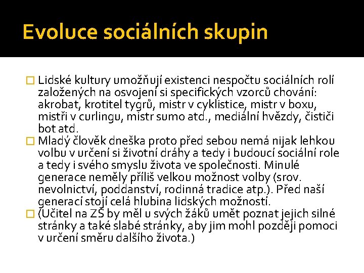 Evoluce sociálních skupin � Lidské kultury umožňují existenci nespočtu sociálních rolí založených na osvojení