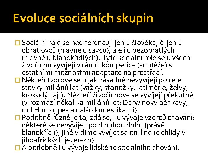 Evoluce sociálních skupin � Sociální role se nediferencují jen u člověka, či jen u