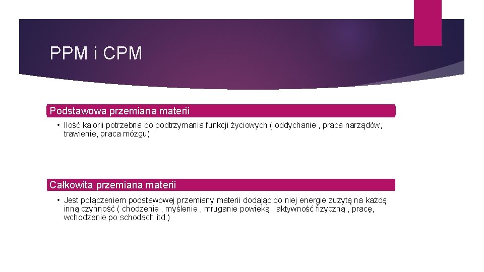 PPM i CPM Podstawowa przemiana materii • Ilość kalorii potrzebna do podtrzymania funkcji życiowych