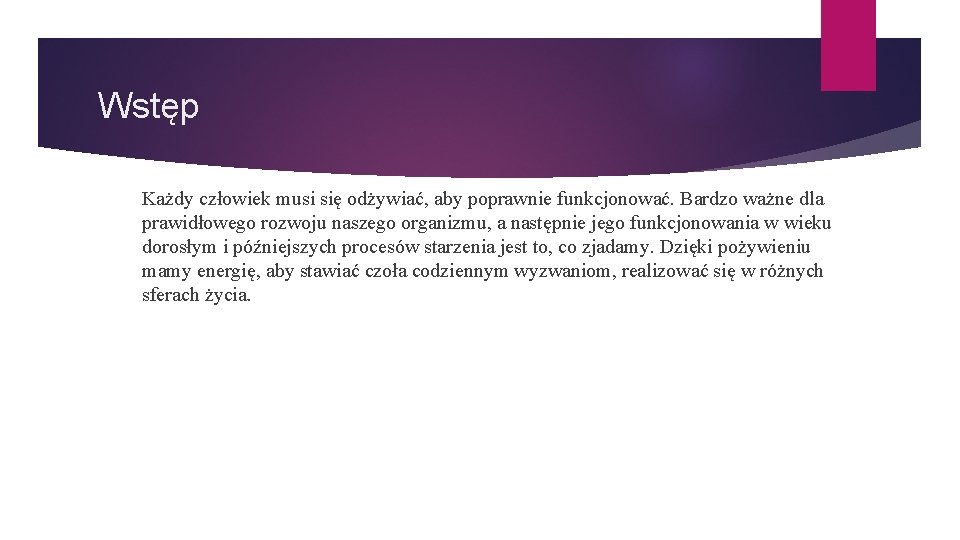 Wstęp Każdy człowiek musi się odżywiać, aby poprawnie funkcjonować. Bardzo ważne dla prawidłowego rozwoju