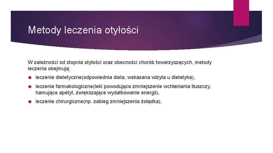 Metody leczenia otyłości W zależności od stopnia otyłości oraz obecności chorób towarzyszących, metody leczenia