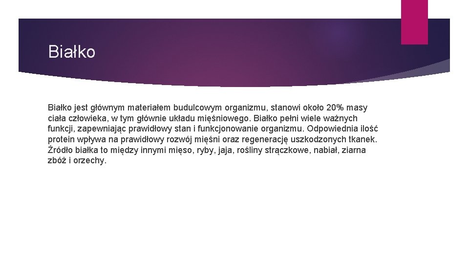 Białko jest głównym materiałem budulcowym organizmu, stanowi około 20% masy ciała człowieka, w tym