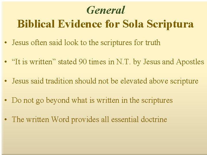 General Biblical Evidence for Sola Scriptura • Jesus often said look to the scriptures