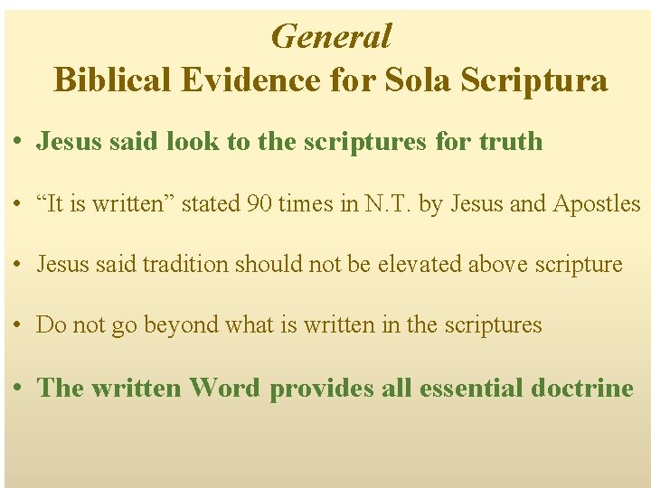 General Biblical Evidence for Sola Scriptura • Jesus said look to the scriptures for