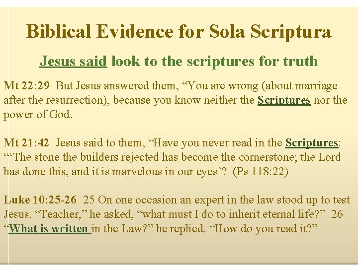 Biblical Evidence for Sola Scriptura Jesus said look to the scriptures for truth Mt