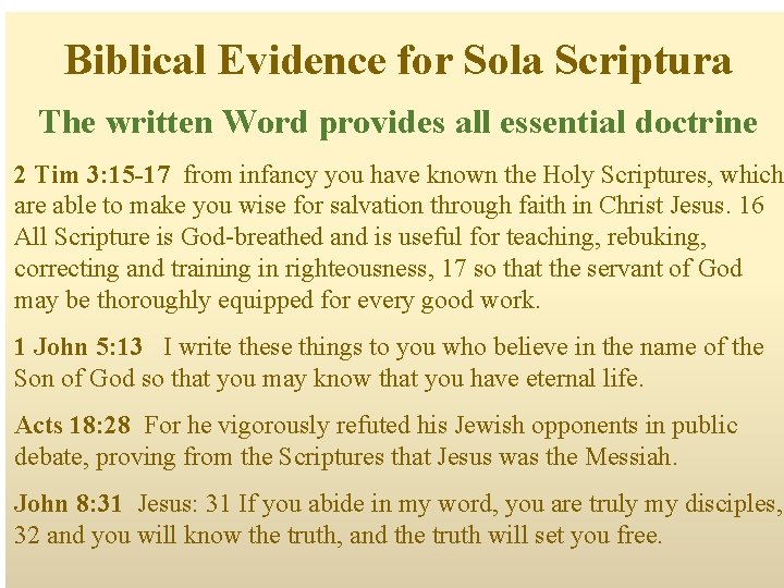 Biblical Evidence for Sola Scriptura The written Word provides all essential doctrine 2 Tim