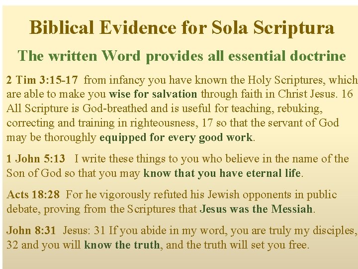 Biblical Evidence for Sola Scriptura The written Word provides all essential doctrine 2 Tim