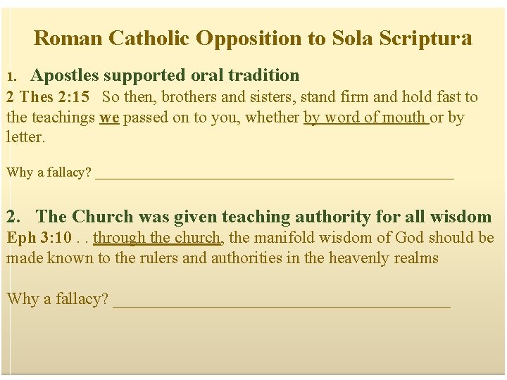 Roman Catholic Opposition to Sola Scriptura 1. Apostles supported oral tradition 2 Thes 2: