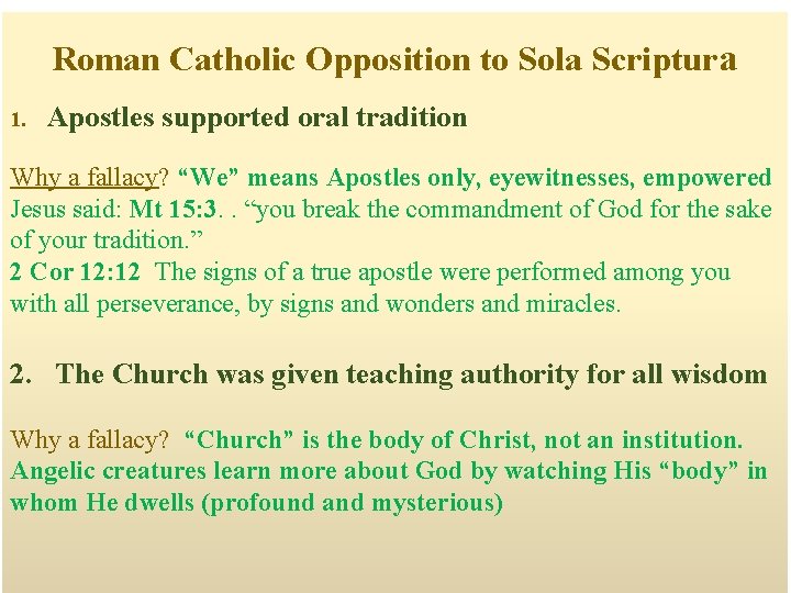 Roman Catholic Opposition to Sola Scriptura 1. Apostles supported oral tradition Why a fallacy?