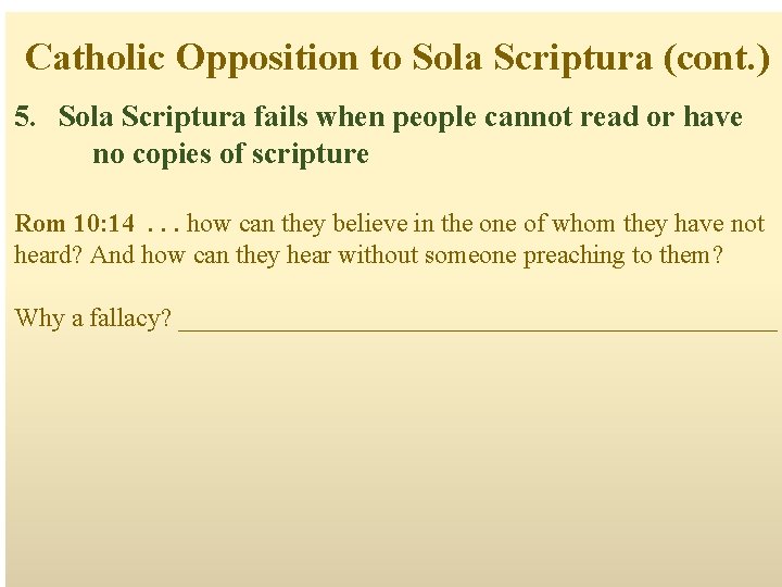 Catholic Opposition to Sola Scriptura (cont. ) 5. Sola Scriptura fails when people cannot