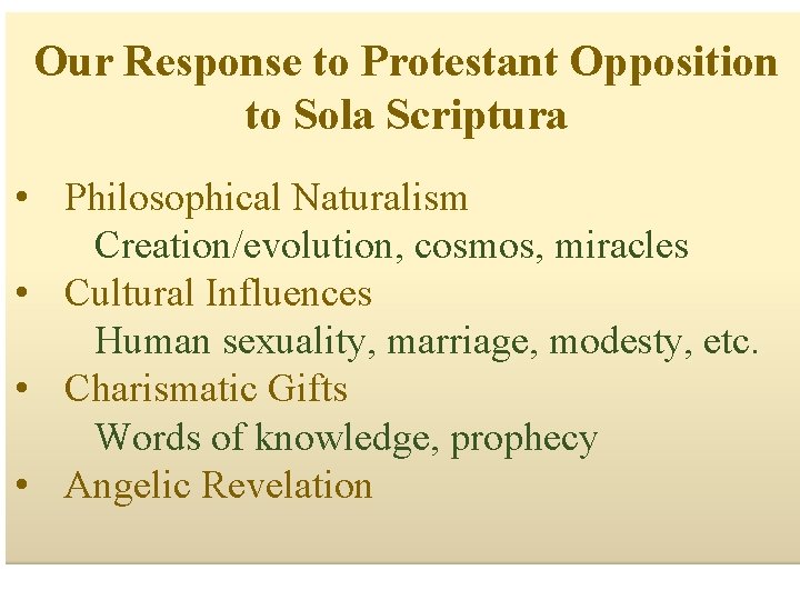 Our Response to Protestant Opposition to Sola Scriptura • Philosophical Naturalism Creation/evolution, cosmos, miracles