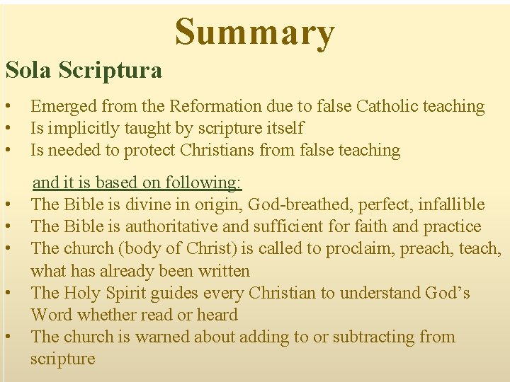 Summary Sola Scriptura • • Emerged from the Reformation due to false Catholic teaching