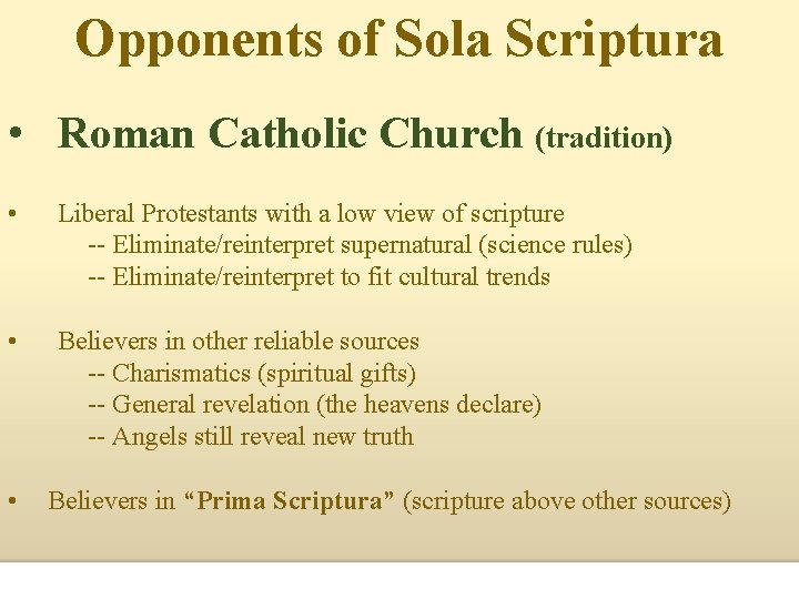 Opponents of Sola Scriptura • Roman Catholic Church (tradition) • Liberal Protestants with a