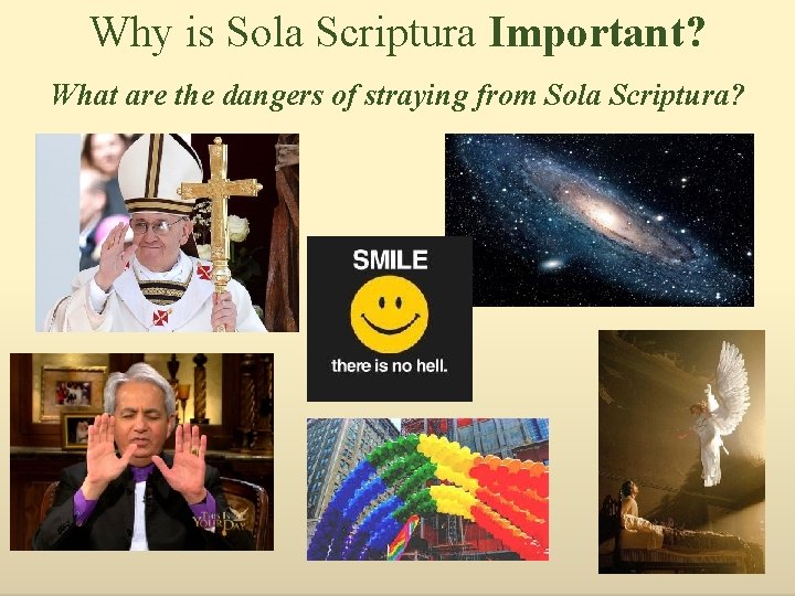 Why is Sola Scriptura Important? What are the dangers of straying from Sola Scriptura?