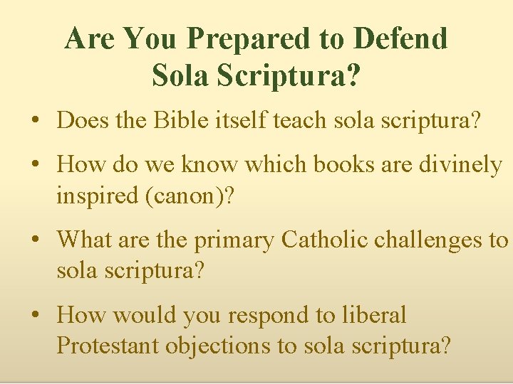 Are You Prepared to Defend Sola Scriptura? • Does the Bible itself teach sola