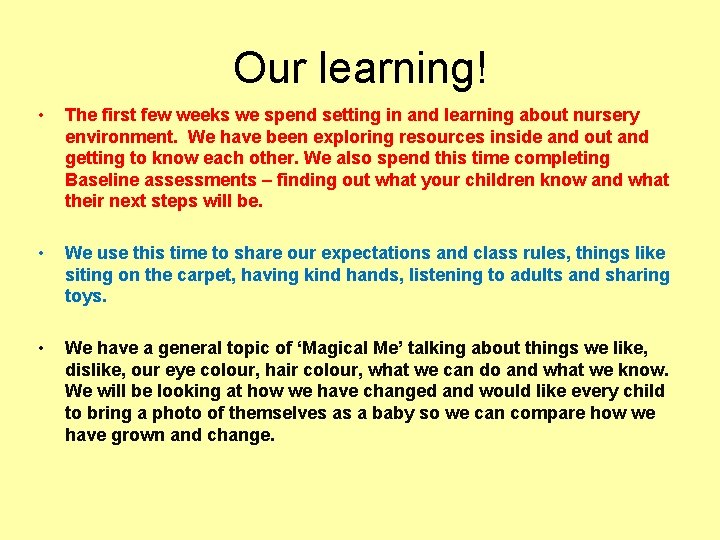 Our learning! • The first few weeks we spend setting in and learning about