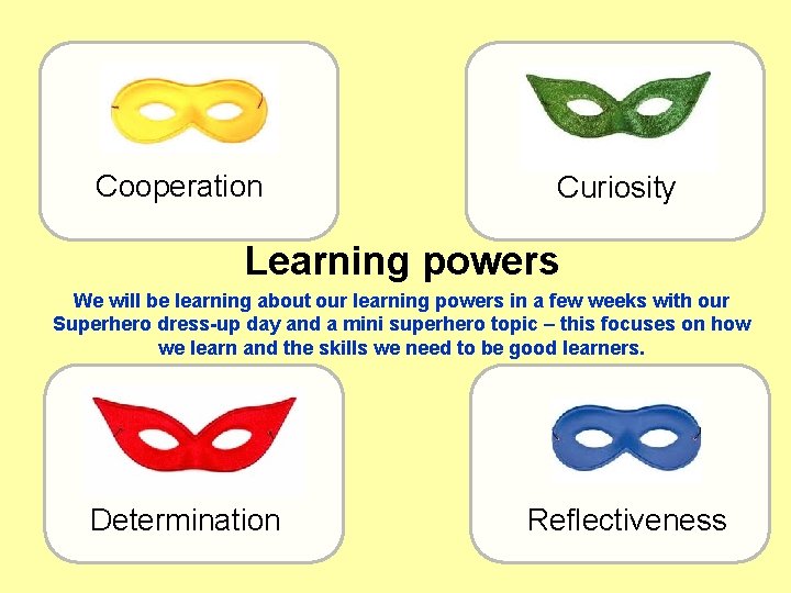 Cooperation Curiosity Learning powers We will be learning about our learning powers in a