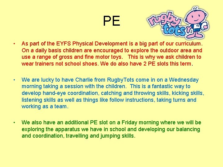 PE • As part of the EYFS Physical Development is a big part of